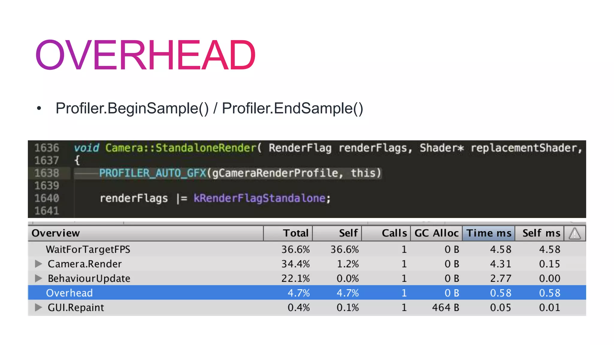 • Profiler.BeginSample() / Profiler.EndSample()
 
