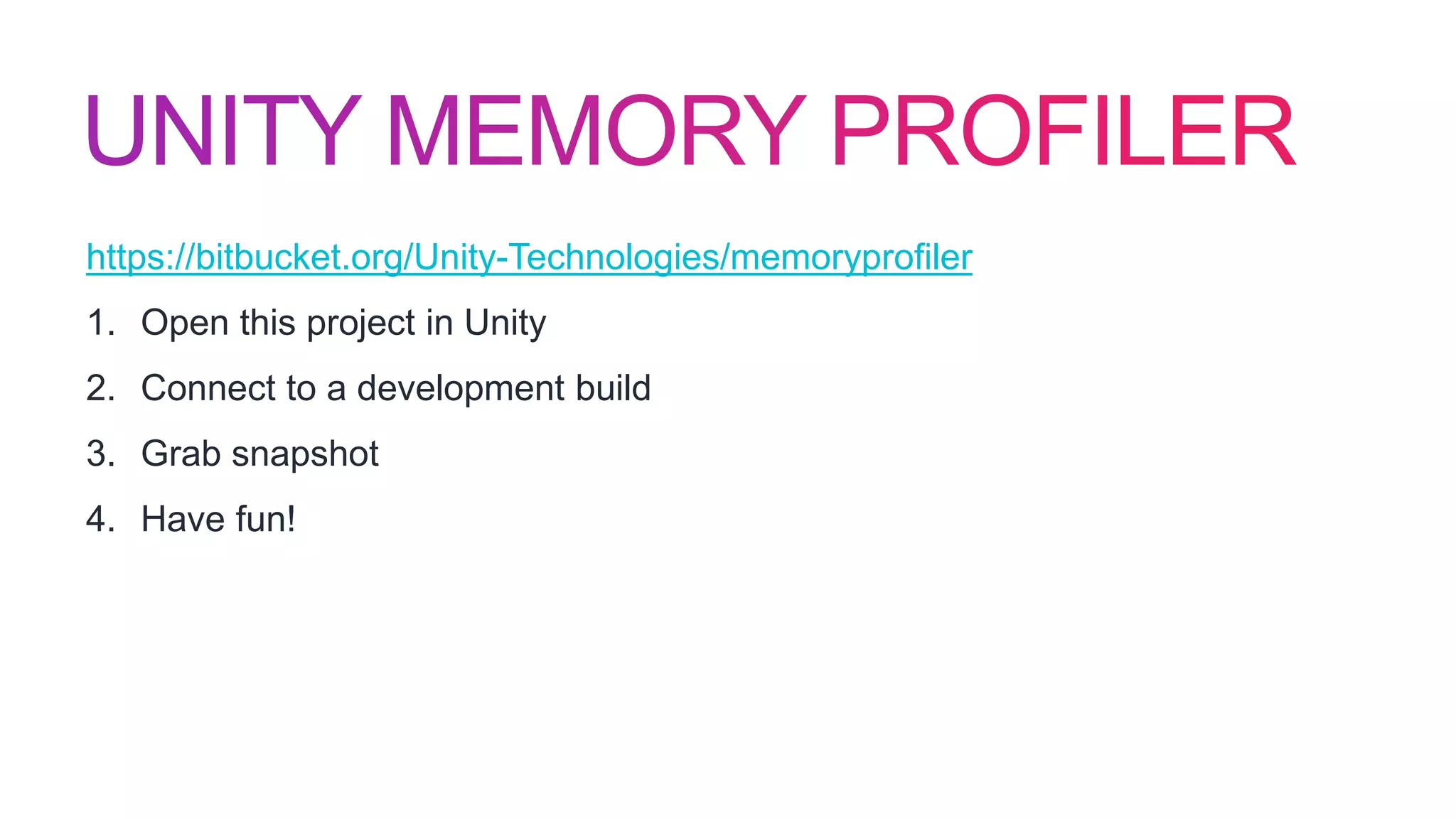 https://bitbucket.org/Unity-Technologies/memoryprofiler
1. Open this project in Unity
2. Connect to a development build
3. Grab snapshot
4. Have fun!
 