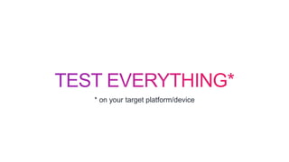 * on your target platform/device
 
