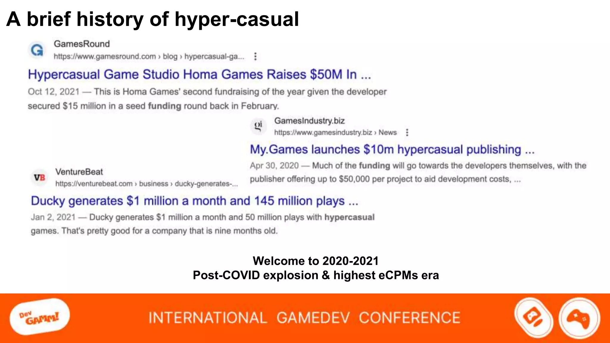 A brief history of hyper-casual
Welcome to 2020-2021
Post-COVID explosion & highest eCPMs era
 