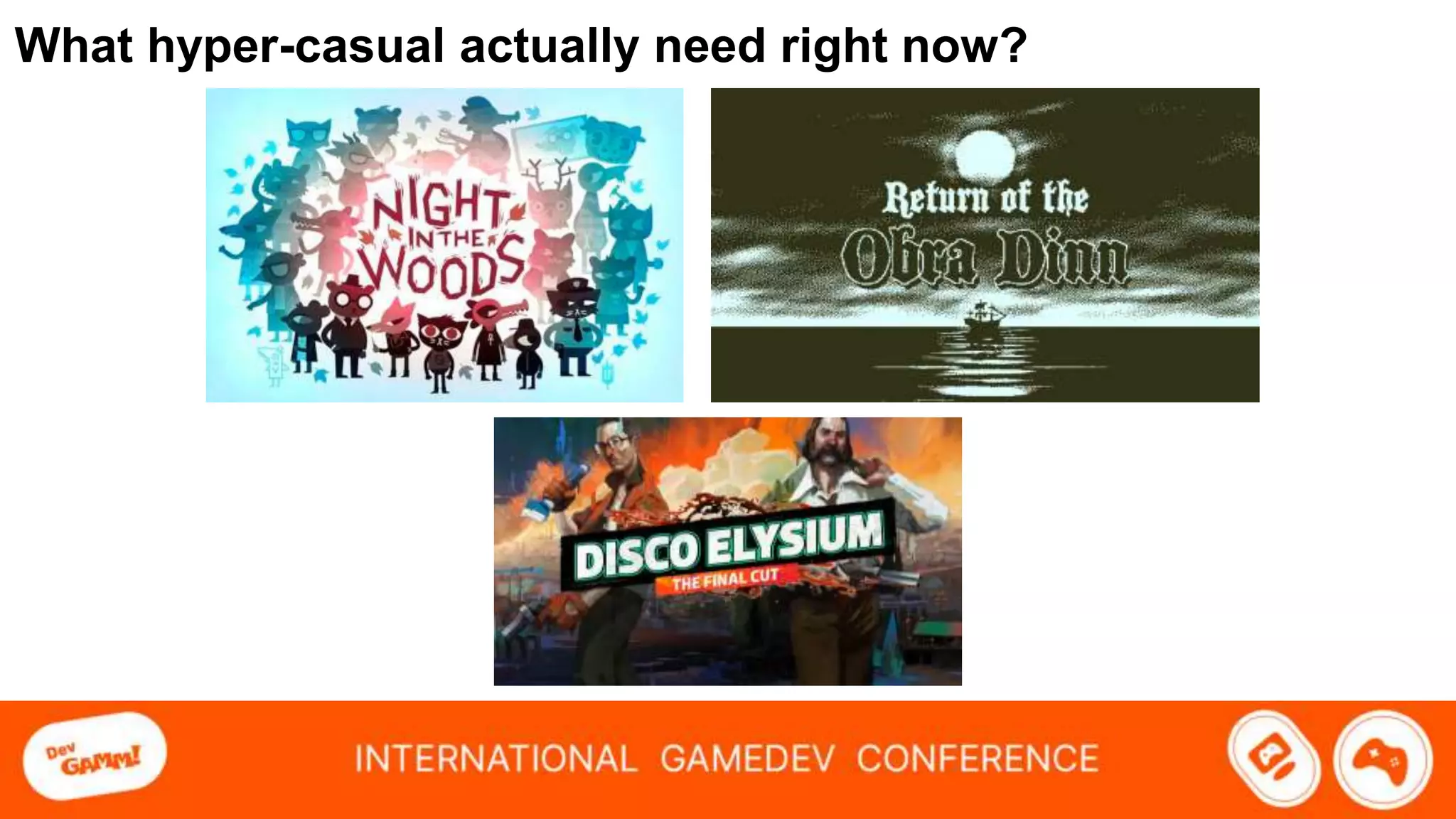 What hyper-casual actually need right now?
 