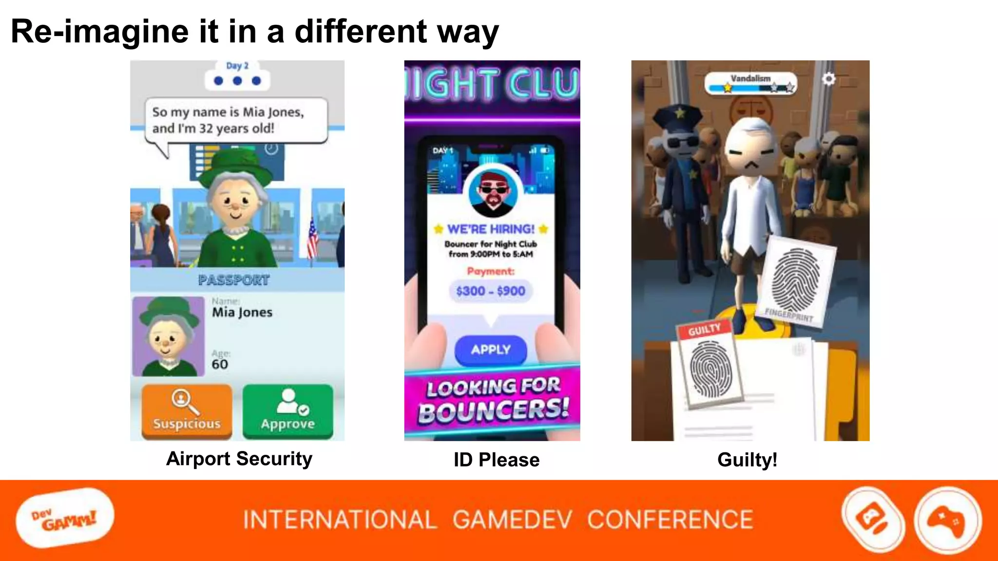 Re-imagine it in a different way
Airport Security Guilty!
ID Please
 