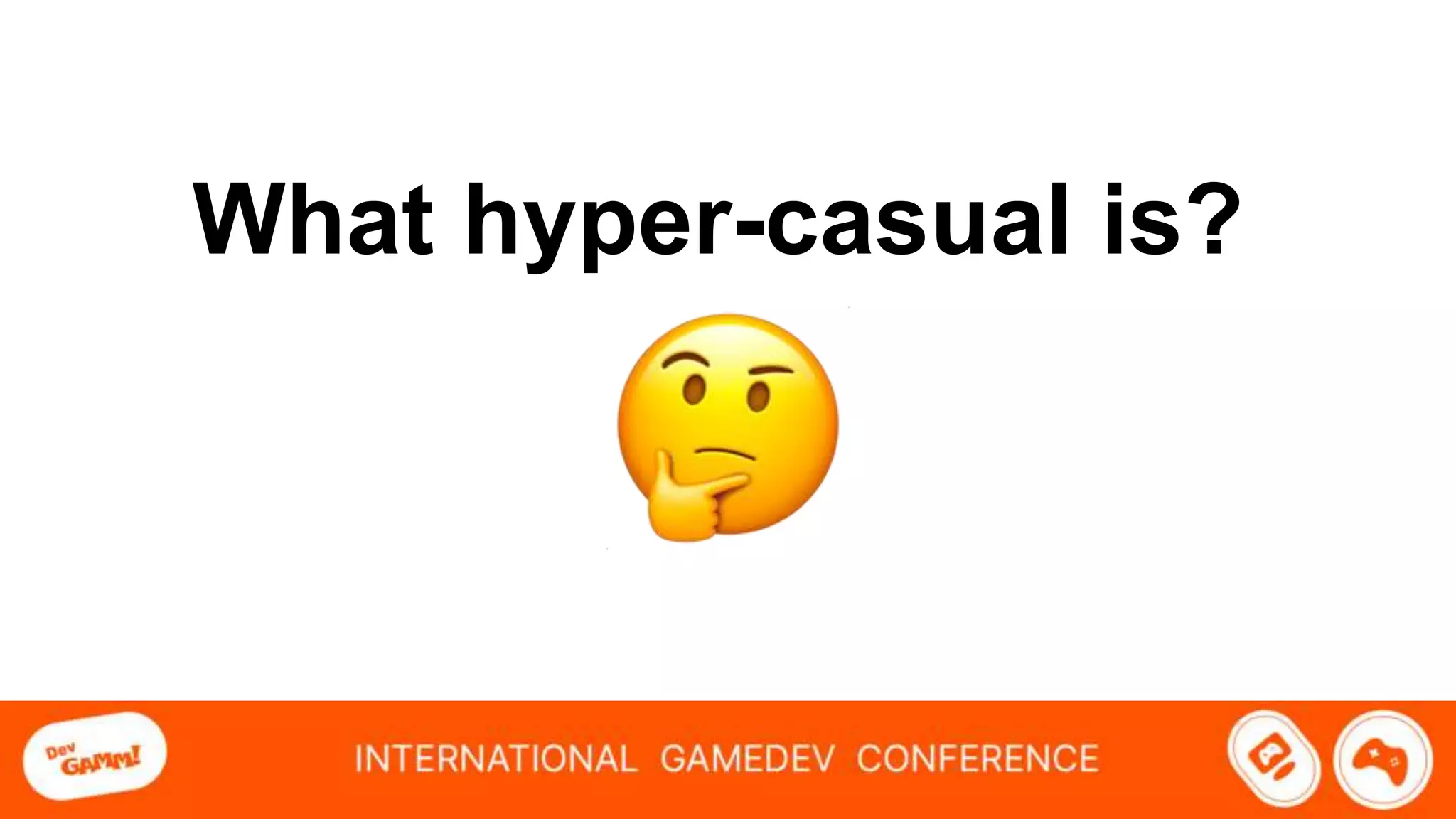 What hyper-casual is?
 