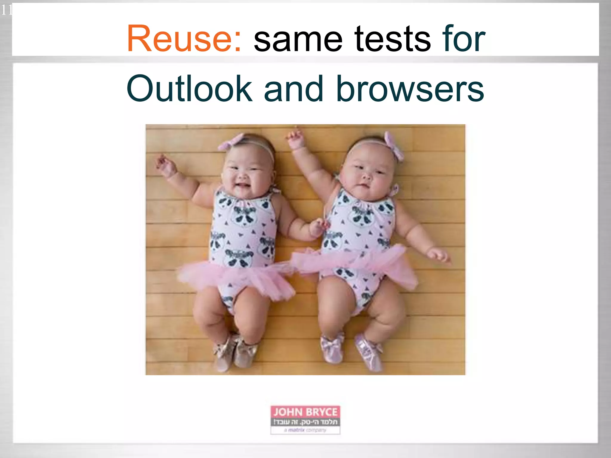 11 Reuse: same tests for Outlook and browsers 
