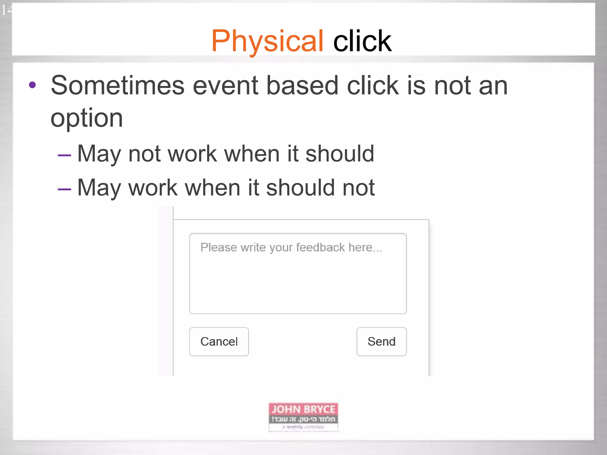14 Automated UI testing in uncontrollably improving environment Physical click • Sometimes event based click is not an option – May not work when it should – May work when it should not 