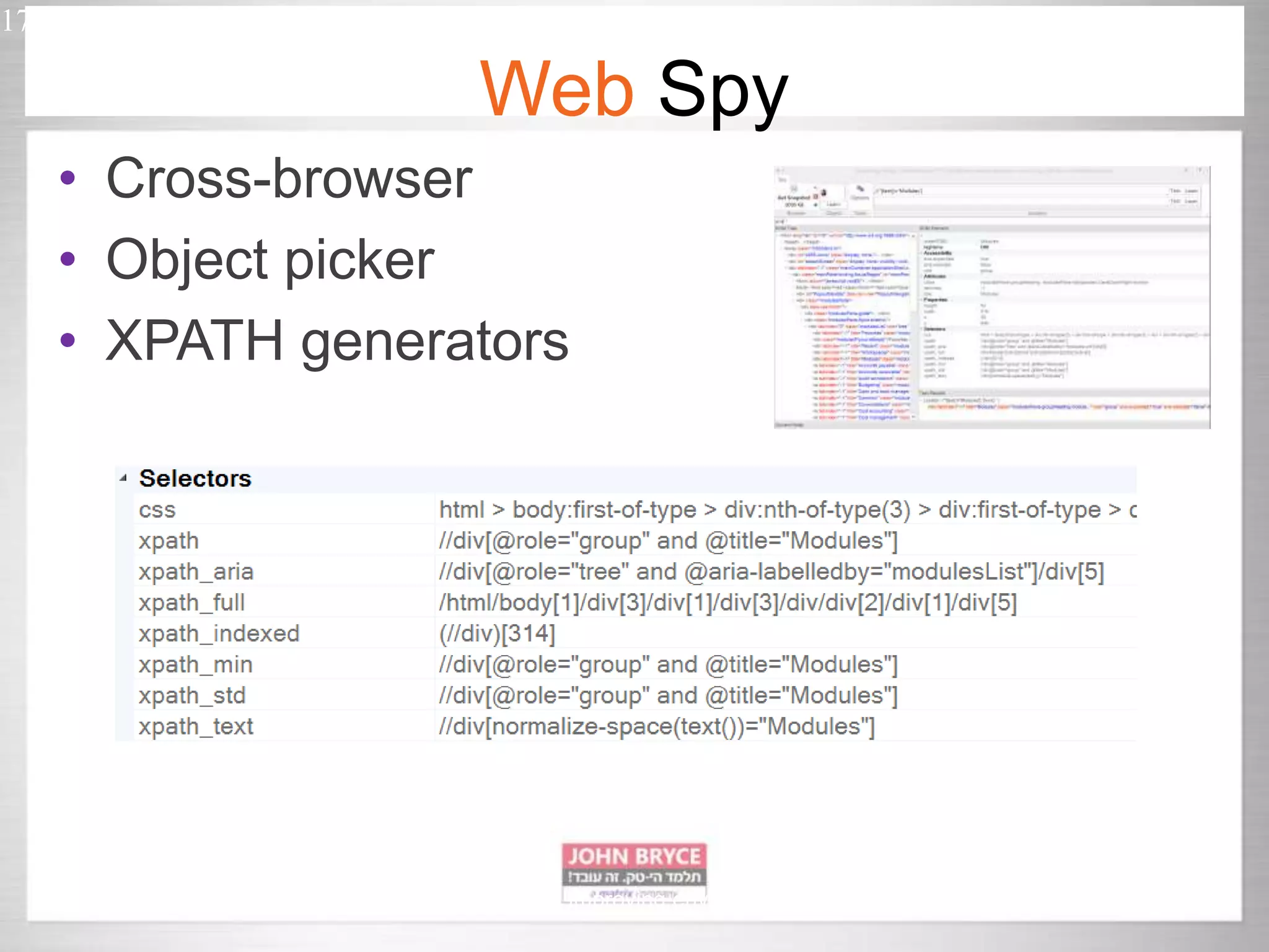 17 Automated UI testing in uncontrollably improving environment Web Spy • Cross-browser • Object picker • XPATH generators 
