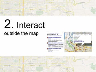 2. Interact
outside the map
 