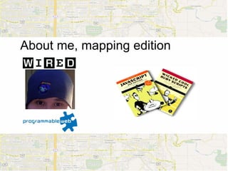 About me, mapping edition
 