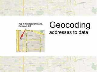 Geocoding
addresses to data
 