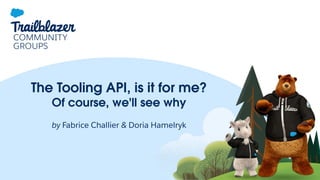 La Tooling API, est-ce pour moi ? Bien sûr, viens voir pourquoi !