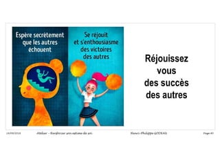 Page 80
14/09/2018
Réjouissez
vous
des succès
des autres
Atelier – Renforcer son estime de soi Henri-Philippe GODEAU
 