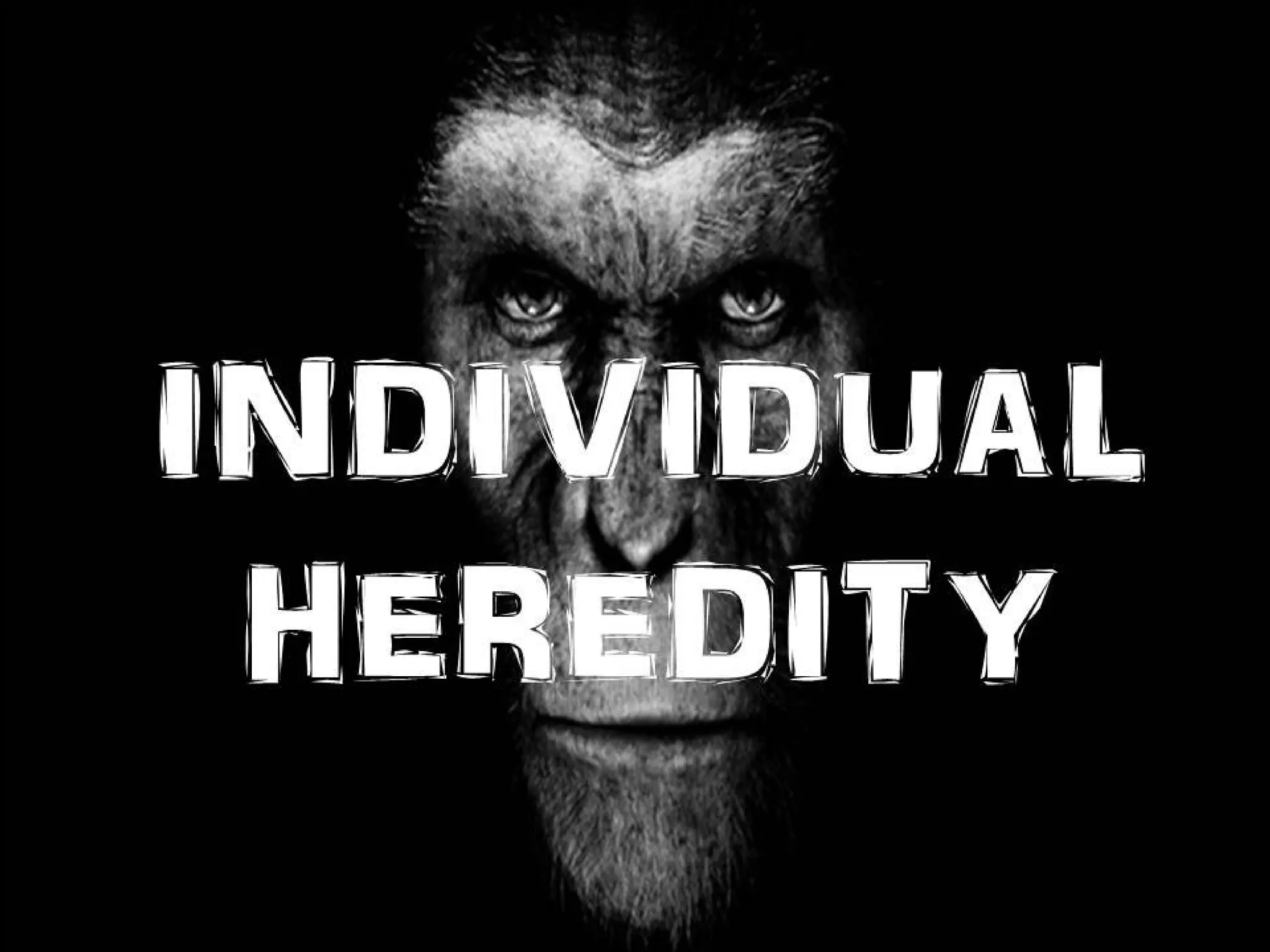 INDIVIDUAL
HEREDITY
 