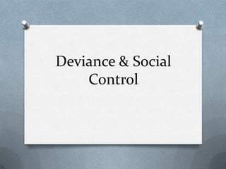 Deviance & Social Control<br />