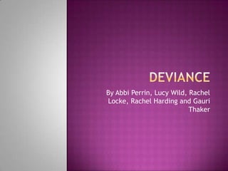 Deviance By Abbi Perrin, Lucy Wild, Rachel Locke, Rachel Harding and GauriThaker 