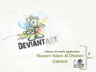 Naseem Salem Al Dhaheri U2813615 { Where Art meets application! , 