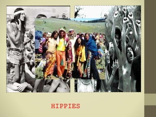 HIPPIES
 