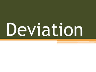 Deviation
 