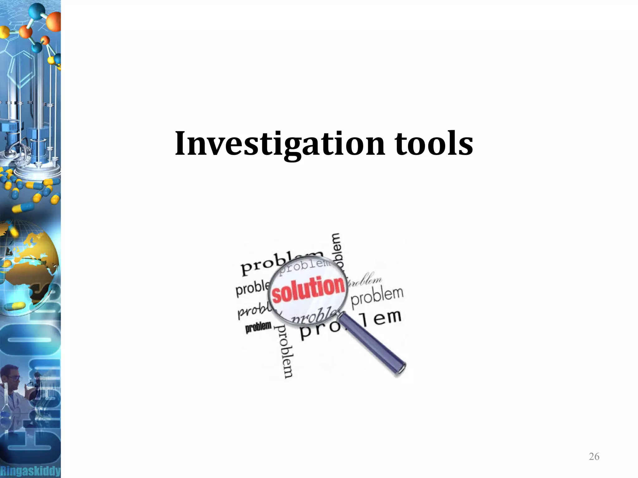 Investigation tools
26
 