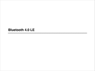 Bluetooth 4.0!
Low Energy

 