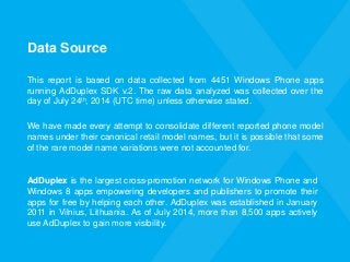 Data Source
This report is based on data collected from 4451 Windows Phone apps
running AdDuplex SDK v.2. The raw data ana...