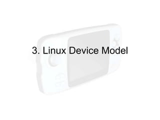 3. Linux Device Model
 