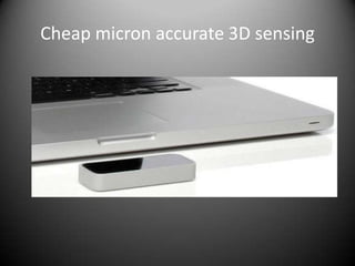 Cheap micron accurate 3D sensing
 