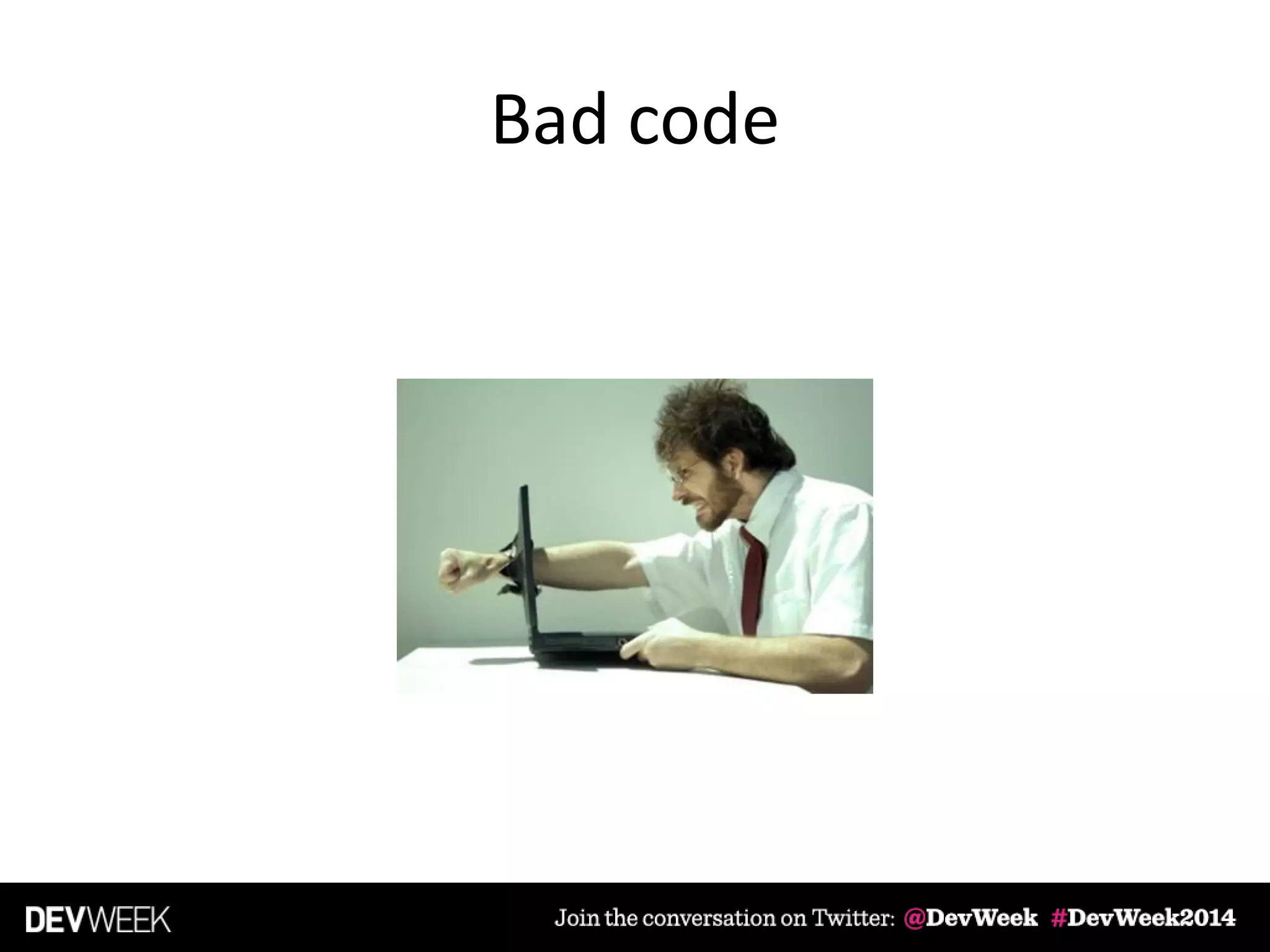 Bad code
 