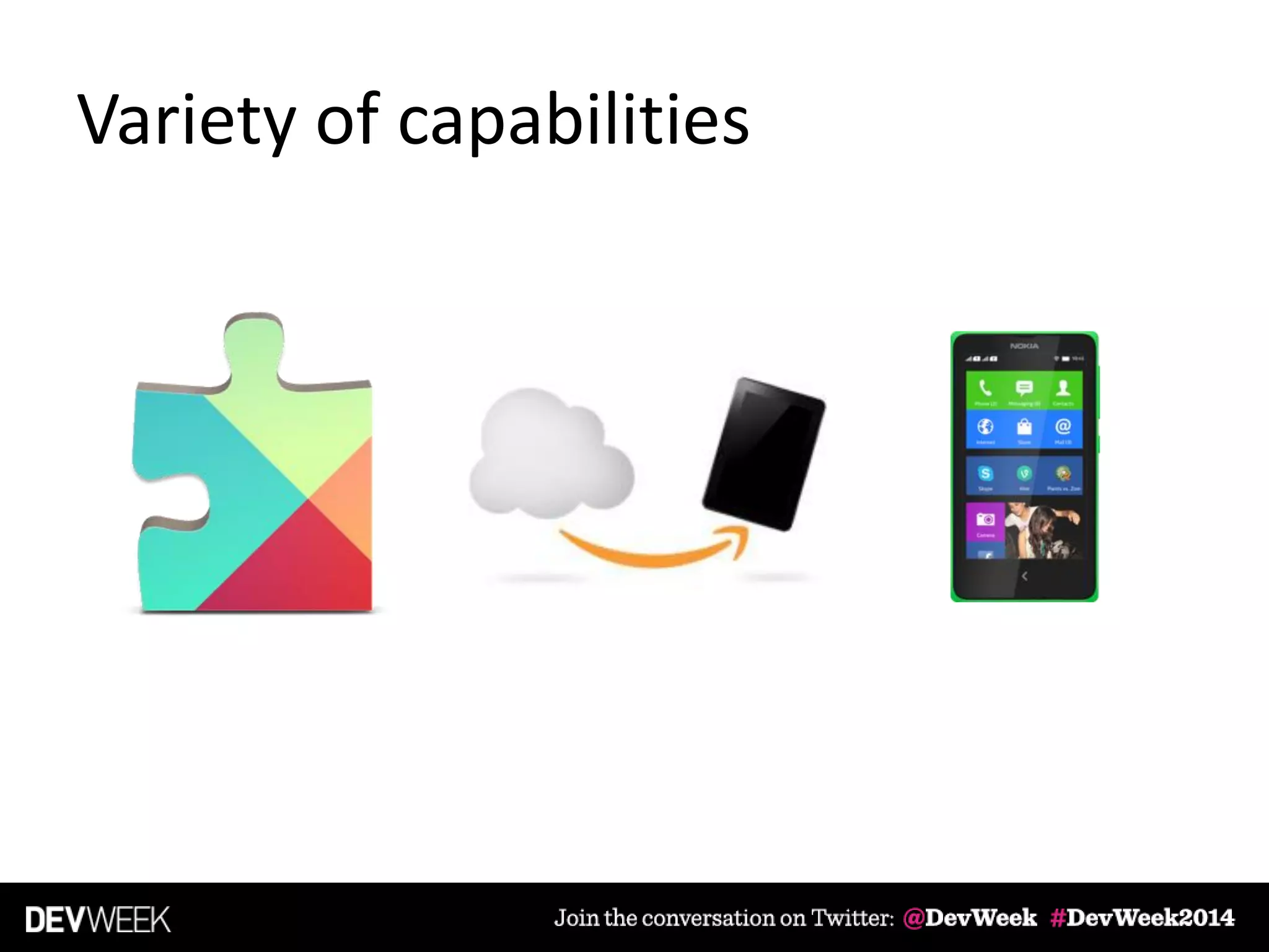 Variety of capabilities
 