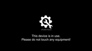 This device is in use.
Please do not touch any equipment!
 