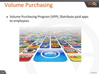 29	
  
Volume	
  Purchasing	
  
๏  Volume	
  Purchasing	
  Program	
  (VPP).	
  Distribute	
  paid	
  apps	
  
to	
  employees.	
  
 
