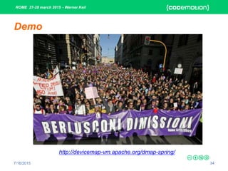 ROME 27-28 march 2015 - Werner Keil
7/16/2015 34
Demo
http://devicemap-vm.apache.org/dmap-spring/
 