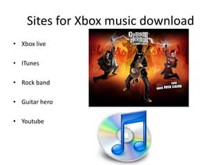 Sites for Xbox music downloadXbox liveITunesRock bandGuitar heroYoutube