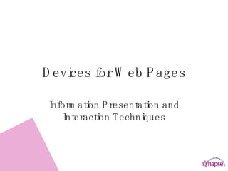Devices for Web Pages Information Presentation and Interaction Techniques 