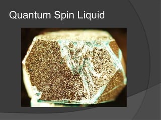 Quantum Spin Liquid
 