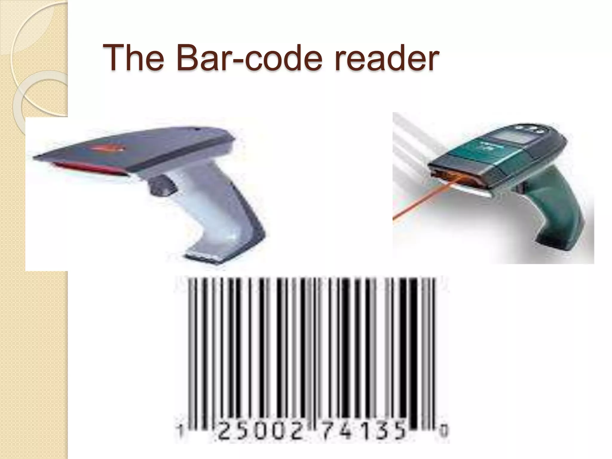 The Bar-code reader 
 