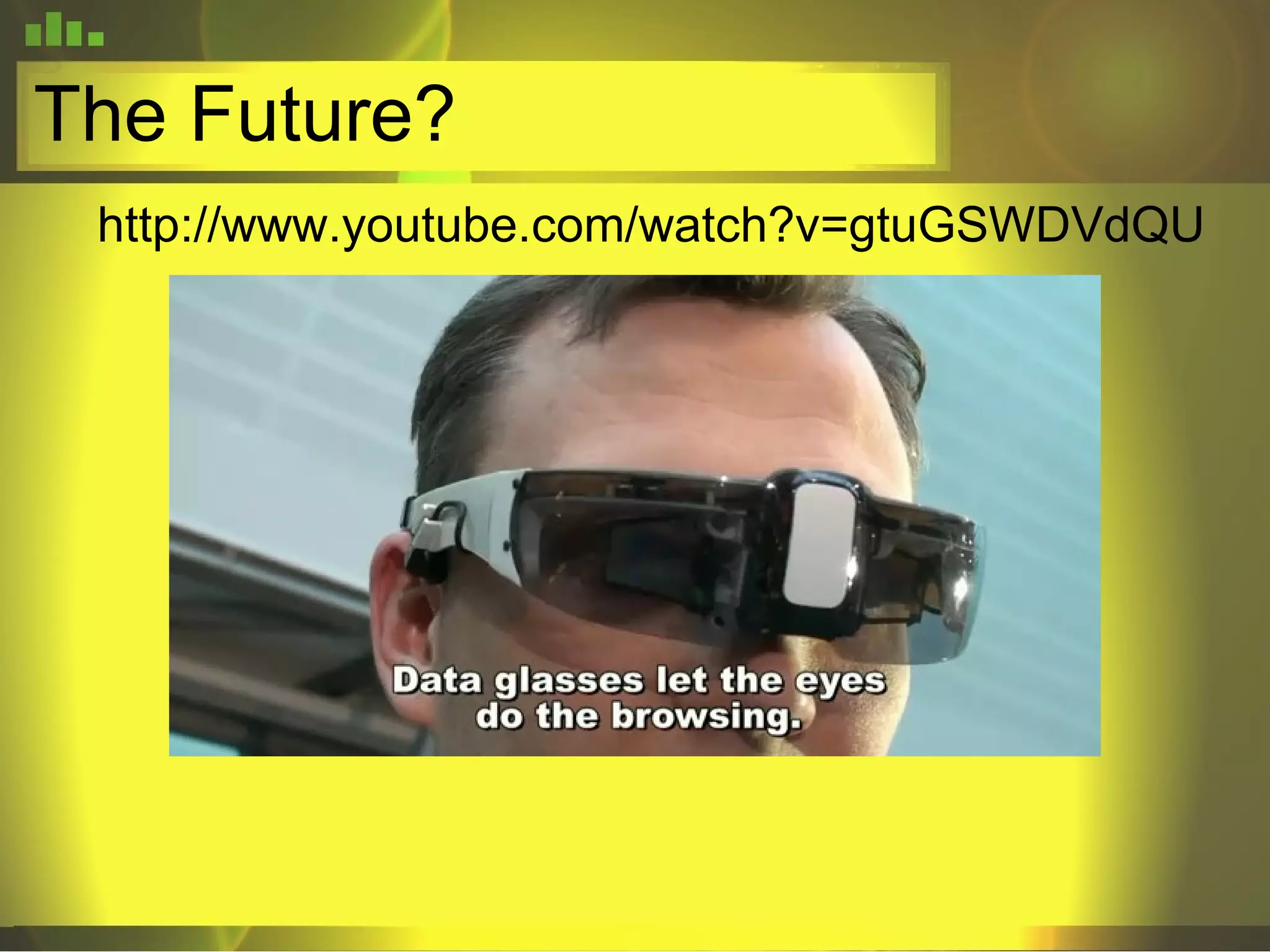 The Future? http://www.youtube.com/watch?v=gtuGSWDVdQU 