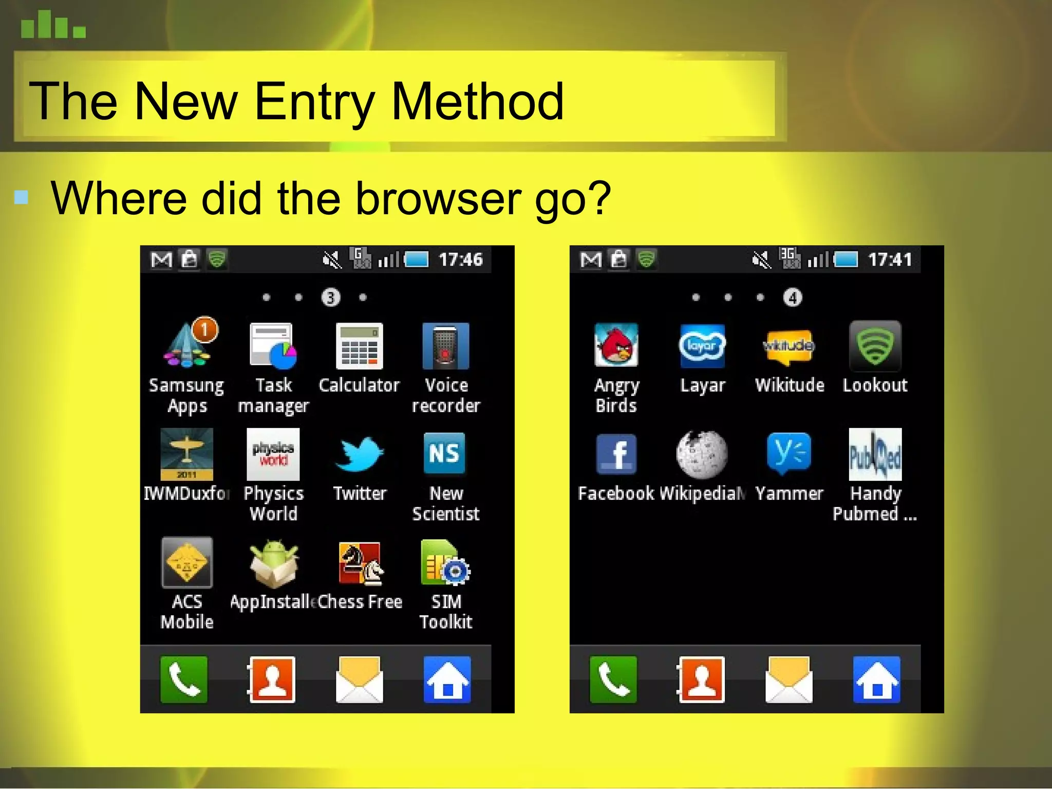 The New Entry Method Where did the browser go? 
