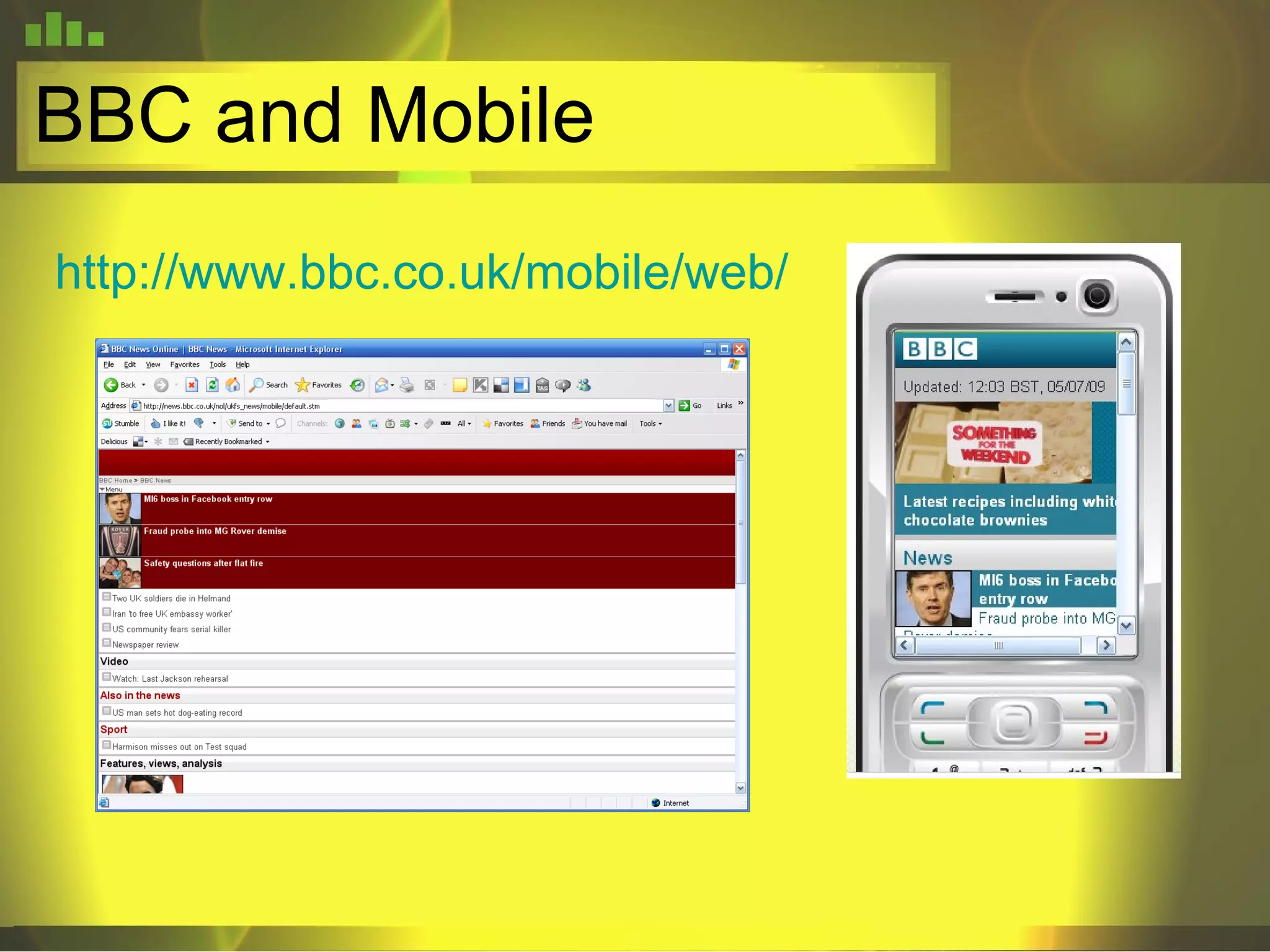BBC and Mobile http://www. bbc .co. uk /mobile/web/ 