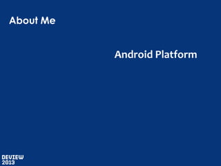 About Me

Android Platform

 