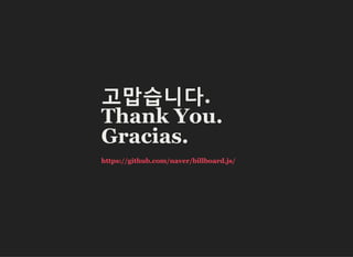 고맙습니다.
Thank You.
Gracias.
https://github.com/naver/billboard.js/
 
