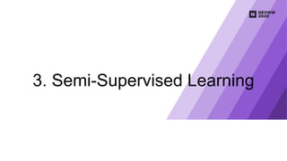 3. Semi-Supervised Learning
 