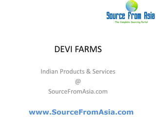 DEVI FARMS Indian Products & Services @ SourceFromAsia.com 