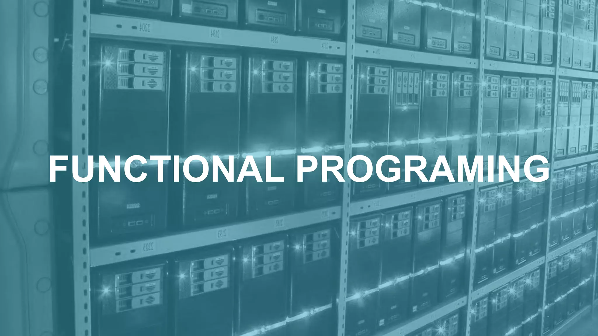 FUNCTIONAL PROGRAMING
 