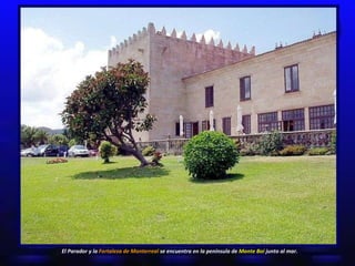 El Parador y la  Fortaleza de Monterreal  se encuentra en la península de  Monte Boi  junto al mar.  
