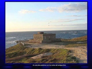 En esta foto podemos ver los restos del antiguo faro 