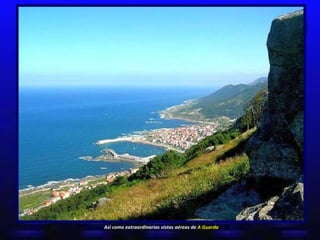 Así como extraordinarias vistas aéreas de  A Guarda 