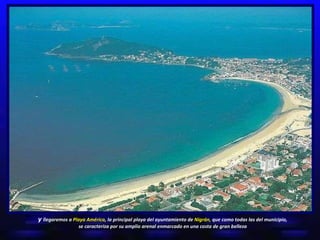 y  llegaremos a  Playa América , la principal playa del ayuntamiento de  Nigrán,  que como todas las del municipio, se car...