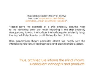 This explains Pascal‘s theory of infinity:
                 because ―a space can be infinitely
              extended ... ...