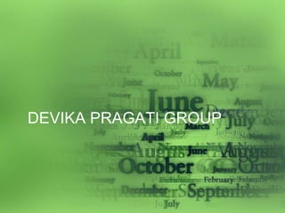 DEVIKA PRAGATI GROUP
 