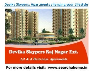 Devika Skypers: Apartments changing your Lifestyle
 